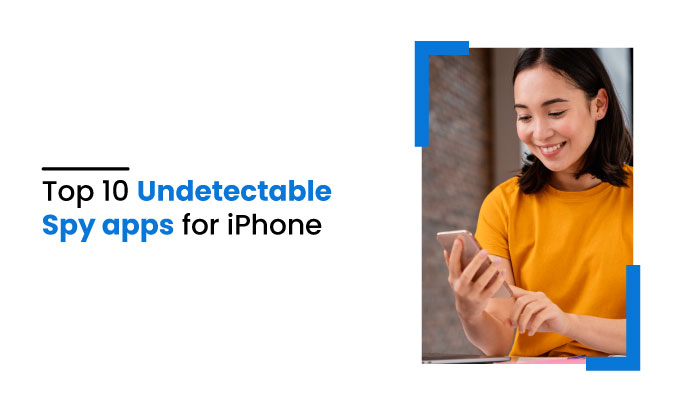 Top 10 undetectable spy apps for iPhone