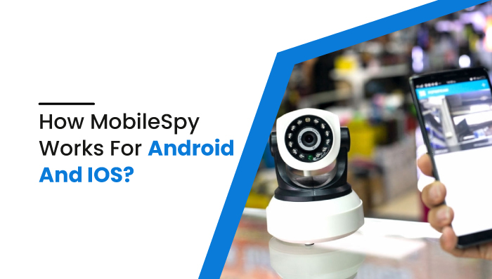How does MobileSpy work for Android and iOS?